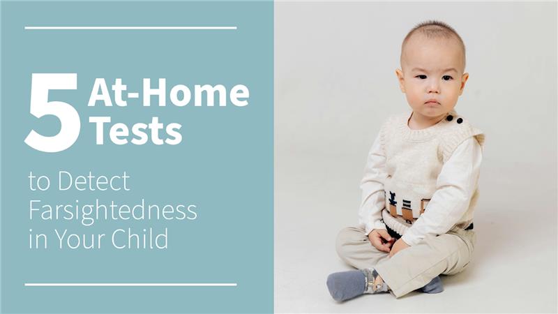 5 At-Home Tests to Detect Farsightedness in Your Child